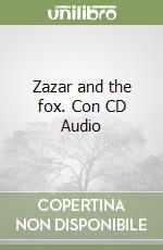 Zazar and the fox. Con CD Audio libro