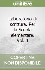 Laboratorio di scrittura. Per la Scuola elementare. Vol. 1 libro