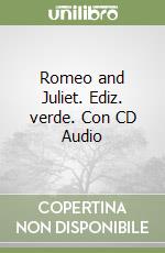 Romeo and Juliet. Ediz. verde. Con CD Audio libro