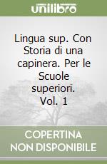 Lingua sup. Con Storia di una capinera. Per le Scuole superiori. Vol. 1 libro