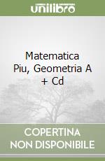 Matematica Piu, Geometria A + Cd libro