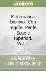 Matematica biennio. Con regole. Per le Scuole superiori. Vol. 1 libro