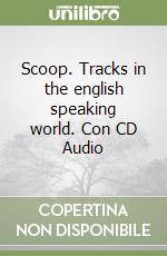 Scoop. Tracks in the english speaking world. Con CD Audio libro