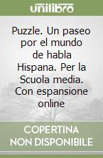 Puzzle. Un paseo por el mundo de habla Hispana. Per la Scuola media. Con espansione online libro