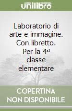 Laboratorio di arte e immagine. Con libretto. Per la 4ª classe elementare