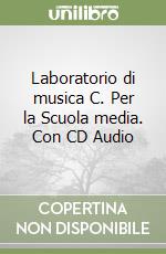 Laboratorio di musica C. Per la Scuola media. Con CD Audio libro