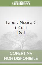 Labor. Musica C + Cd + Dvd libro