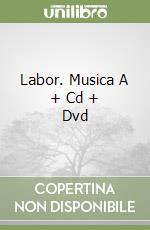Labor. Musica A + Cd + Dvd libro