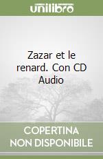 Zazar et le renard. Con CD Audio libro