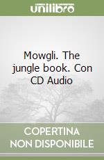 Mowgli. The jungle book. Con CD Audio libro