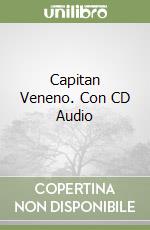 Capitan Veneno. Con CD Audio libro