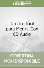 Un dia dificil para Merlin. Con CD Audio libro