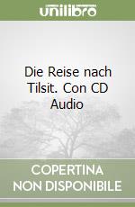 Die Reise nach Tilsit. Con CD Audio libro