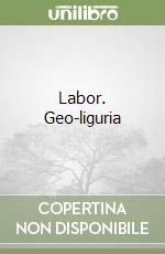 Labor. Geo-liguria libro