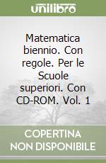Matematica biennio. Con regole. Per le Scuole superiori. Con CD-ROM. Vol. 1 libro