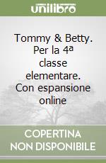 Tommy & Betty. Per la 4ª classe elementare. Con espansione online libro