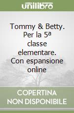 Tommy & Betty. Per la 5ª classe elementare. Con espansione online libro