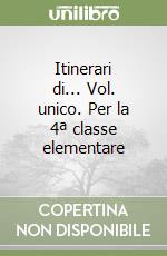 Itinerari di... Vol. unico. Per la 4ª classe elementare libro