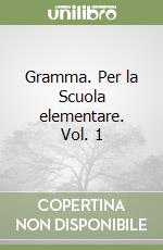 Gramma. Per la Scuola elementare. Vol. 1 libro