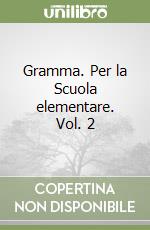 Gramma. Per la Scuola elementare. Vol. 2 libro