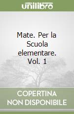 Mate. Per la Scuola elementare. Vol. 1 libro