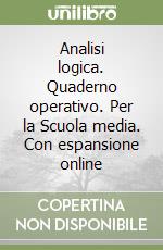 Analisi logica. Quaderno operativo. Per la Scuola media. Con espansione online libro