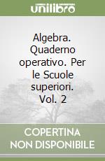 ALGEBRA 2 QUADERNO OPERATIVO PER IL RECUPERO E IL CONSOLIDAMENTO