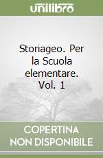 Storiageo. Per la Scuola elementare. Vol. 1 libro