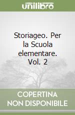 Storiageo. Per la Scuola elementare. Vol. 2 libro