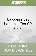La guerre des boutons. Con CD Audio libro