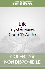 L'île mystérieuse. Con CD Audio libro