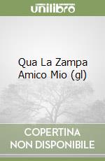 Qua La Zampa Amico Mio (gl) libro
