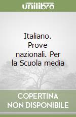 Italiano. Prove nazionali. Per la Scuola media libro