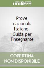 Prove nazionali. Italiano. Guida per l'insegnante libro