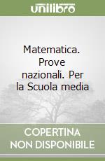 Matematica. Prove nazionali. Per la Scuola media libro