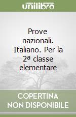 Prove nazionali. Italiano. Per la 2ª classe elementare libro