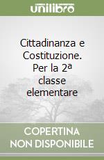 Cittadinanza e Costituzione. Per la 2ª classe elementare