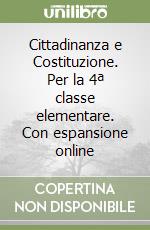 Cittadinanza e Costituzione. Per la 4ª classe elementare. Con espansione online