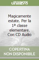 Magicamente estate. Per la 1ª classe elementare. Con CD Audio libro