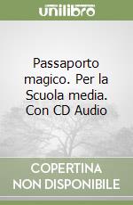 Passaporto magico. Per la Scuola media. Con CD Audio libro