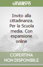 Invito alla cittadinanza. Per la Scuola media. Con espansione online libro