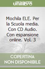 Mochila ELE. Per la Scuola media. Con CD Audio. Con espansione online. Vol. 3 libro