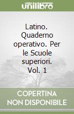 Latino. Quaderno operativo. Per le Scuole superiori. Vol. 1 libro