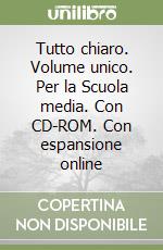 Tutto chiaro. Volume unico. Per la Scuola media. Con CD-ROM. Con espansione online libro