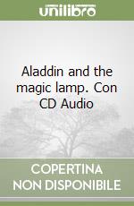 Aladdin and the magic lamp. Con CD Audio libro