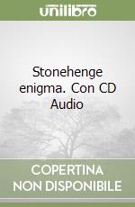 Stonehenge enigma. Con CD Audio libro