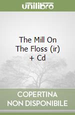 The Mill On The Floss (ir) + Cd libro