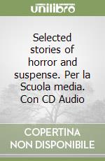 Selected stories of horror and suspense. Per la Scuola media. Con CD Audio libro