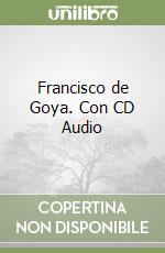 Francisco de Goya. Con CD Audio libro