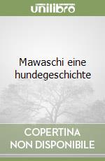 Mawaschi eine hundegeschichte libro